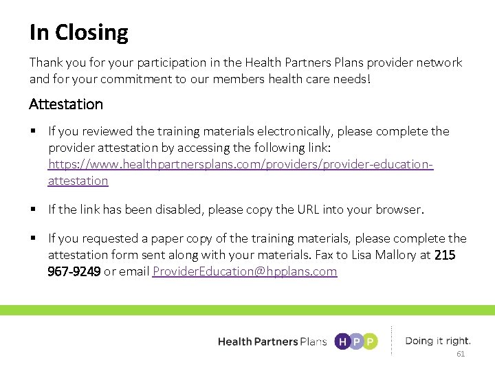 In Closing Thank you for your participation in the Health Partners Plans provider network