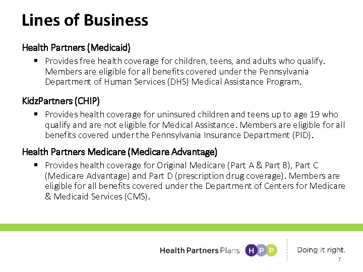 Lines of Business Health Partners (Medicaid) § Provides free health coverage for children, teens,