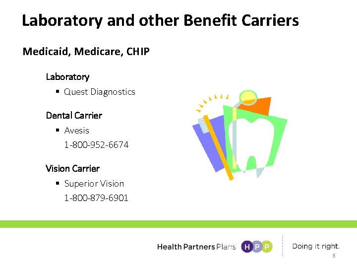 Laboratory and other Benefit Carriers Medicaid, Medicare, CHIP Laboratory § Quest Diagnostics Dental Carrier