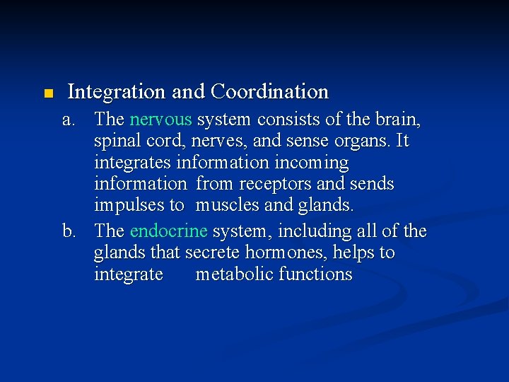 n Integration and Coordination a. The nervous system consists of the brain, spinal cord,