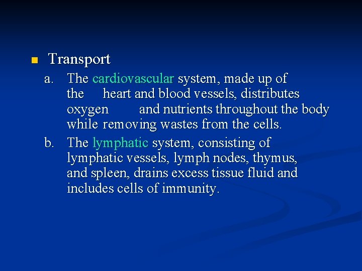 n Transport a. The cardiovascular system, made up of the heart and blood vessels,