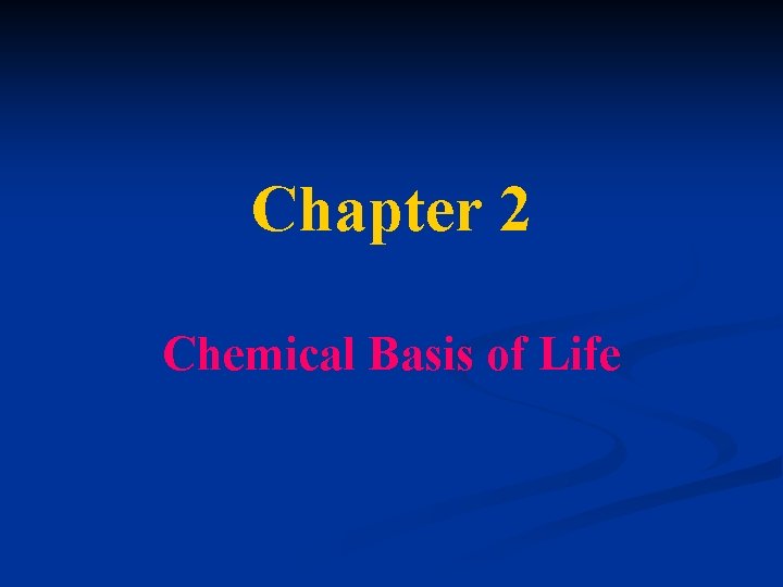 Chapter 2 Chemical Basis of Life 