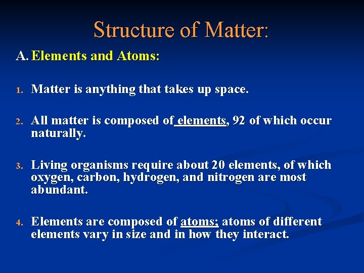 Structure of Matter: A. Elements and Atoms: 1. Matter is anything that takes up