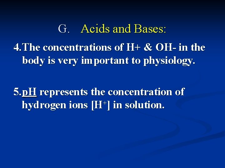 G. Acids and Bases: 4. The concentrations of H+ & OH- in the body