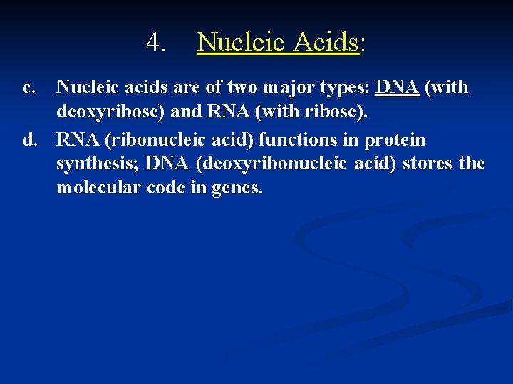 4. Nucleic Acids: c. Nucleic acids are of two major types: DNA (with deoxyribose)