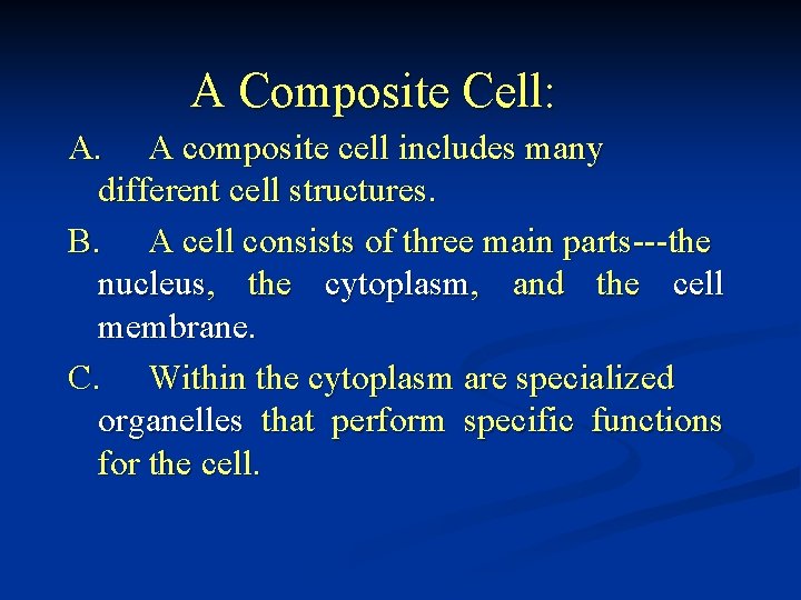 A Composite Cell: A. A composite cell includes many different cell structures. B. A