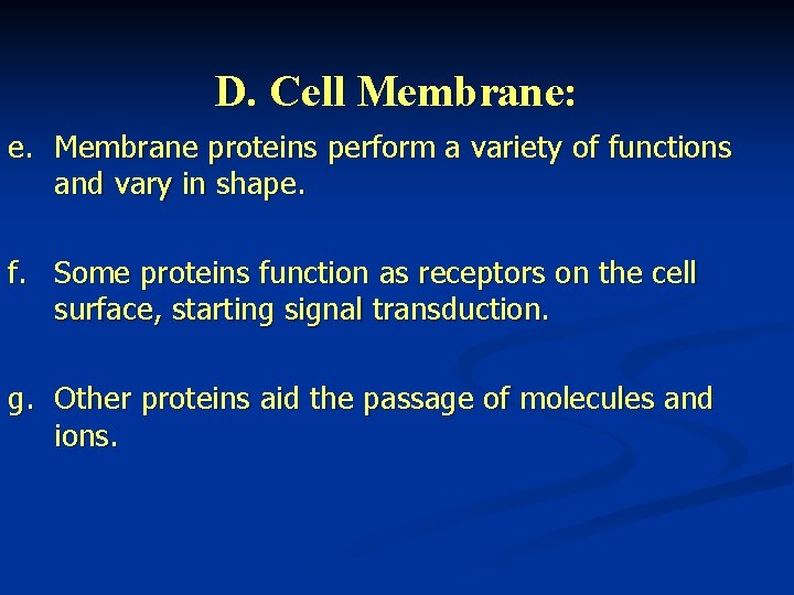 D. Cell Membrane: e. Membrane proteins perform a variety of functions and vary in