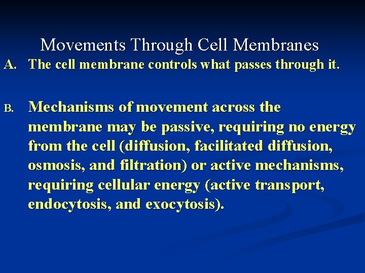 Movements Through Cell Membranes A. The cell membrane controls what passes through it. B.