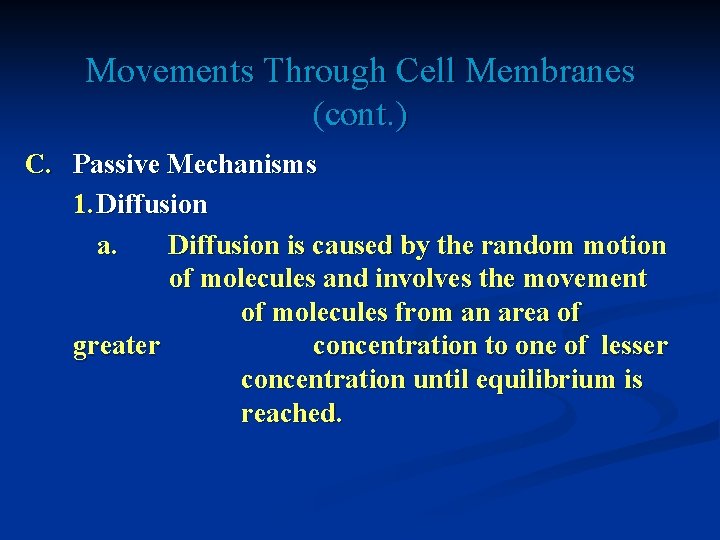 Movements Through Cell Membranes (cont. ) C. Passive Mechanisms 1. Diffusion a. Diffusion is