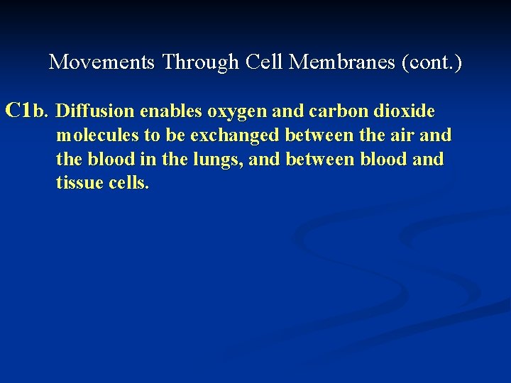  Movements Through Cell Membranes (cont. ) C 1 b. Diffusion enables oxygen and