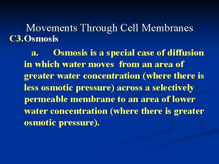 Movements Through Cell Membranes C 3. Osmosis a. Osmosis is a special case of