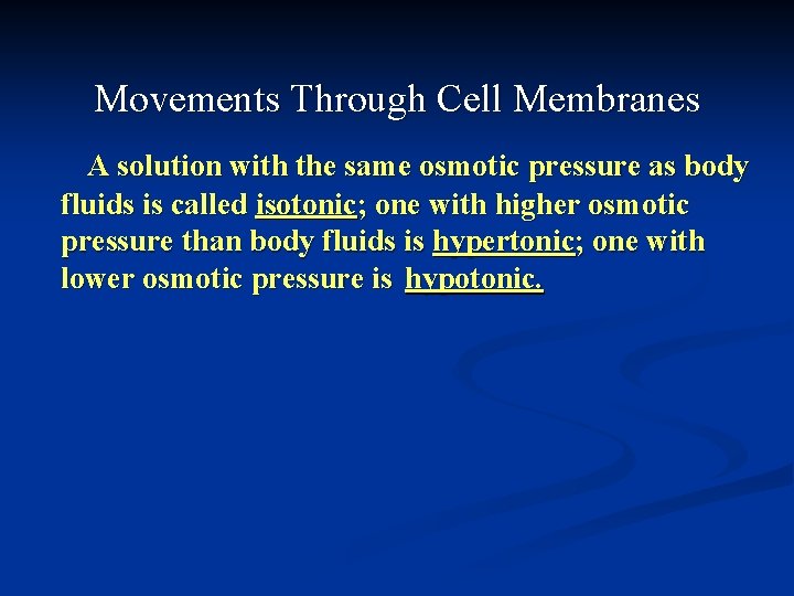 Movements Through Cell Membranes A solution with the same osmotic pressure as body fluids