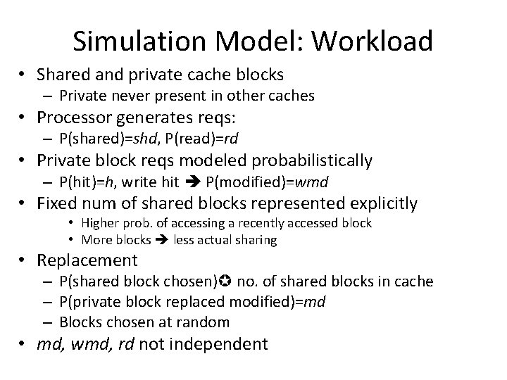 Simulation Model: Workload • Shared and private cache blocks – Private never present in