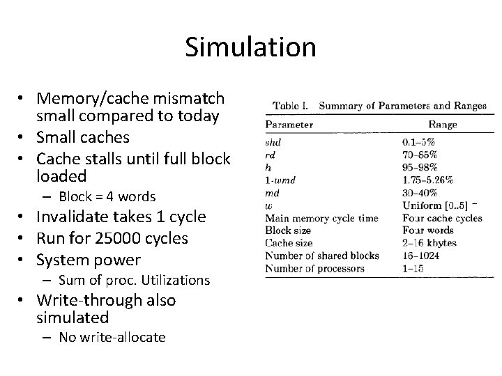 Simulation • Memory/cache mismatch small compared to today • Small caches • Cache stalls