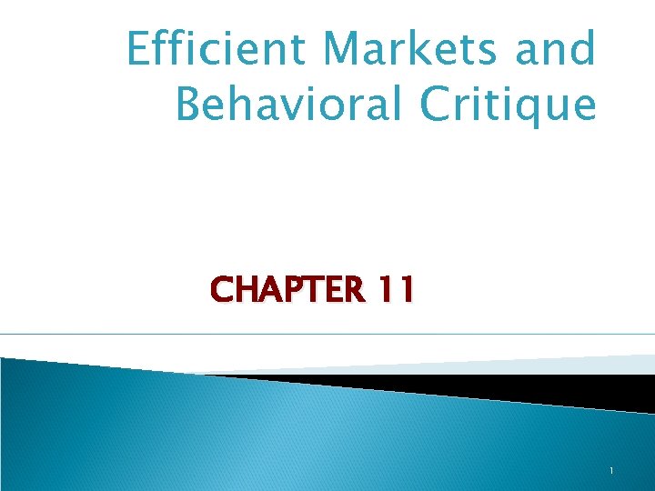 Efficient Markets and Behavioral Critique CHAPTER 11 1 