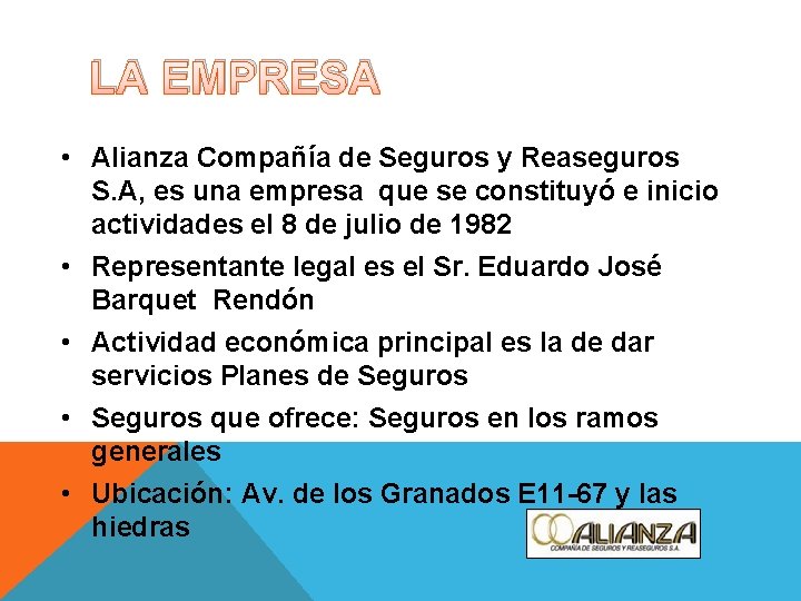 LA EMPRESA • Alianza Compañía de Seguros y Reaseguros S. A, es una empresa