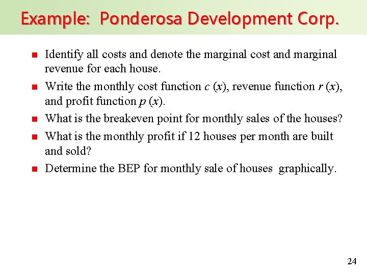 Example: Ponderosa Development Corp. n n n Identify all costs and denote the marginal