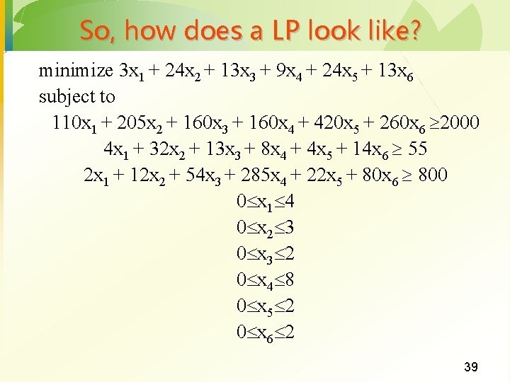 So, how does a LP look like? minimize 3 x 1 + 24 x