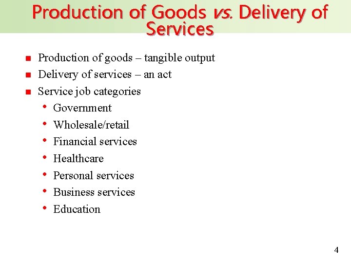 Production of Goods vs. Delivery of Services n n n Production of goods –