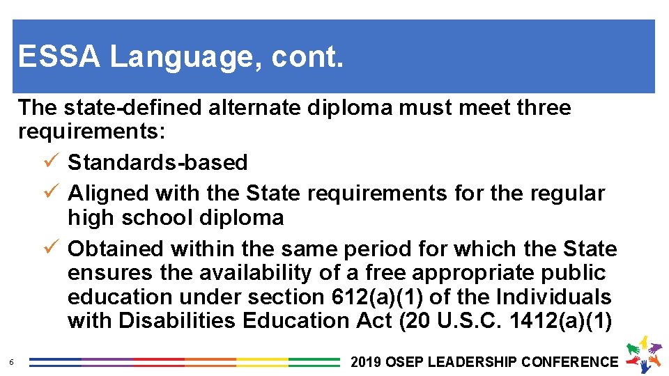 ESSA Language, cont. The state-defined alternate diploma must meet three requirements: ü Standards-based ü