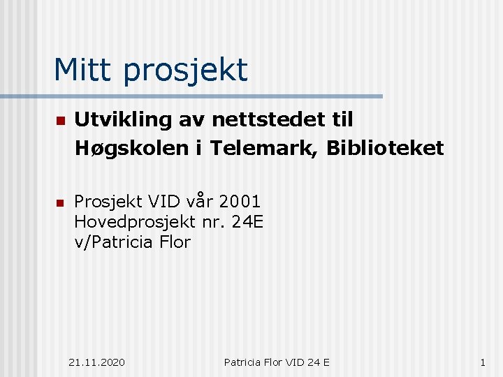 Mitt prosjekt n Utvikling av nettstedet til Høgskolen i Telemark, Biblioteket n Prosjekt VID