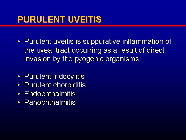 PURULENT UVEITIS • Purulent uveitis is suppurative inflammation of the uveal tract occurring as