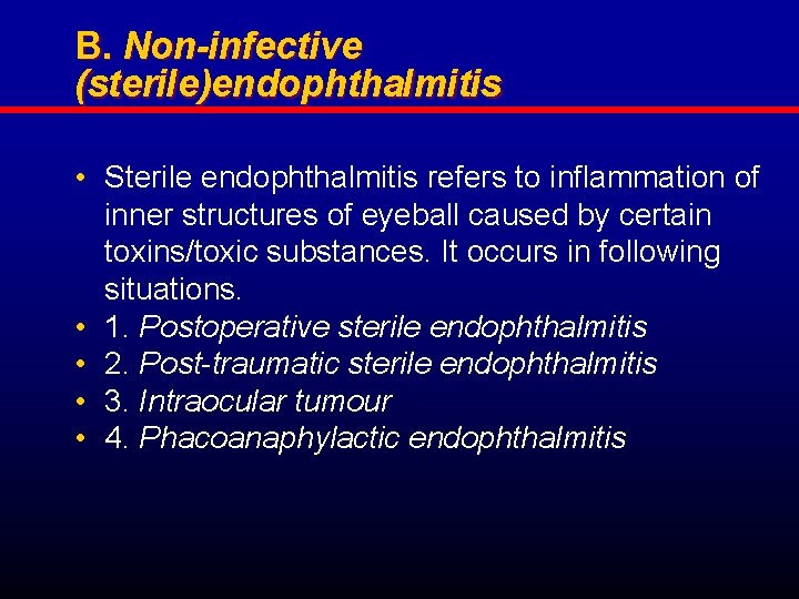 B. Non-infective (sterile)endophthalmitis • Sterile endophthalmitis refers to inflammation of inner structures of eyeball
