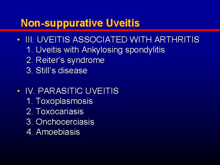 Non-suppurative Uveitis • III. UVEITIS ASSOCIATED WITH ARTHRITIS 1. Uveitis with Ankylosing spondylitis 2.
