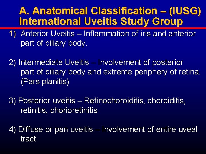 A. Anatomical Classification – (IUSG) International Uveitis Study Group 1) Anterior Uveitis – Inflammation