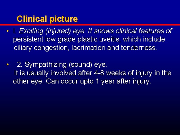 Clinical picture • I. Exciting (injured) eye. It shows clinical features of persistent low