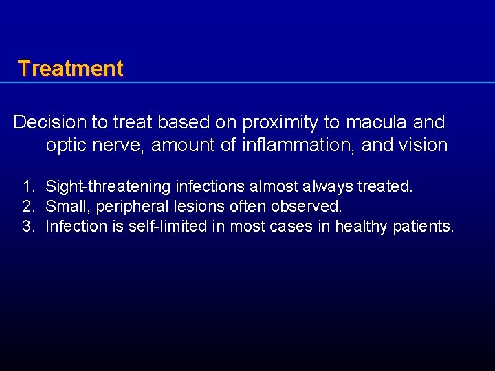 Treatment Decision to treat based on proximity to macula and optic nerve, amount of