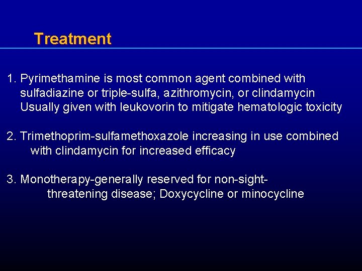 Treatment 1. Pyrimethamine is most common agent combined with sulfadiazine or triple-sulfa, azithromycin, or