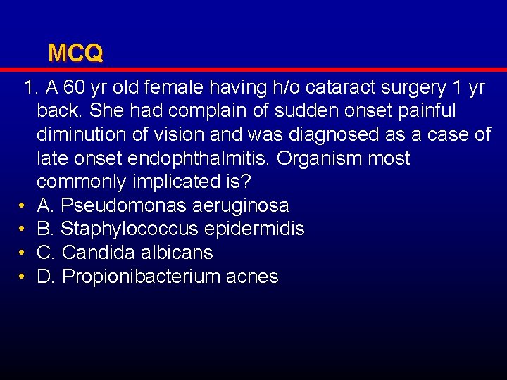 MCQ 1. A 60 yr old female having h/o cataract surgery 1 yr back.