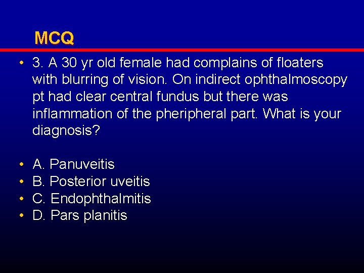 MCQ • 3. A 30 yr old female had complains of floaters with blurring