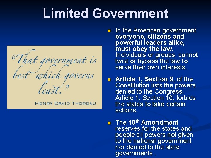 Limited Government n In the American government everyone, citizens and powerful leaders alike, must