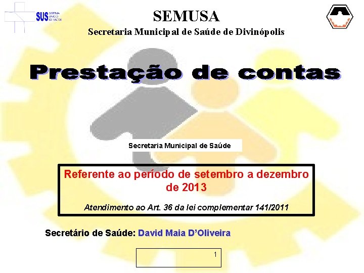 SEMUSA Secretaria Municipal de Saúde de Divinópolis Secretaria Municipal de Saúde Referente ao período