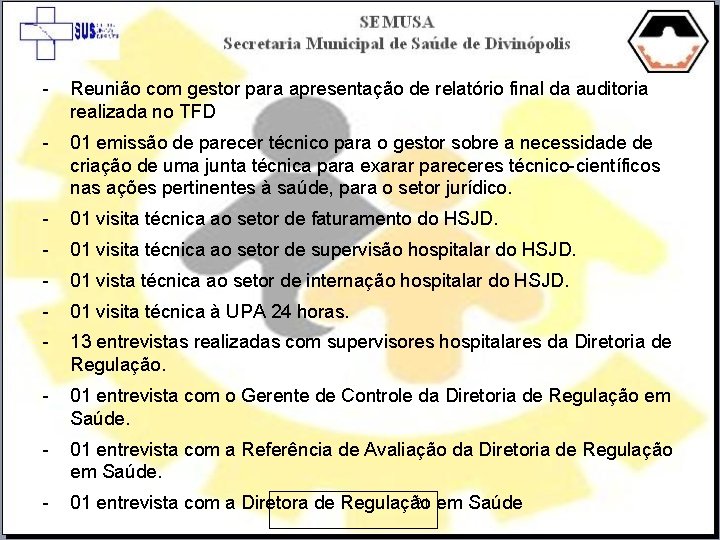 - Reunião com gestor para apresentação de relatório final da auditoria realizada no TFD