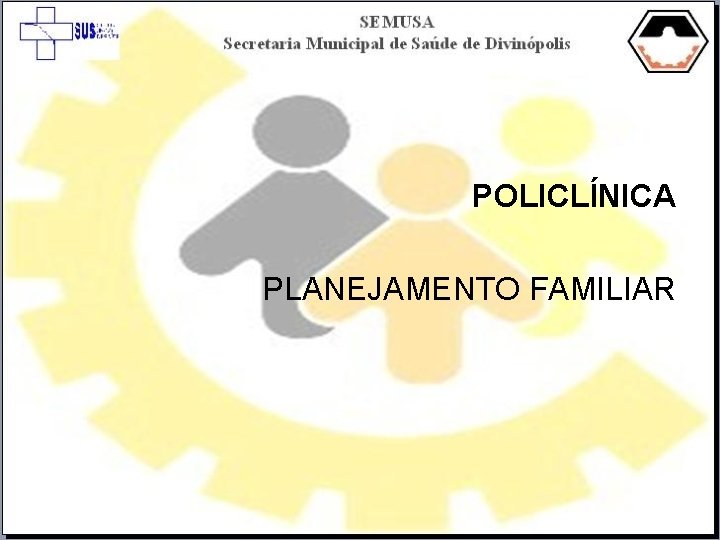 POLICLÍNICA PLANEJAMENTO FAMILIAR 