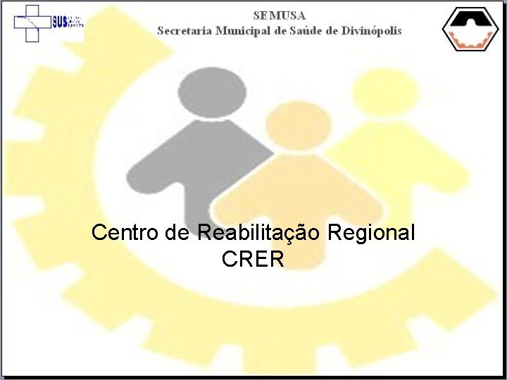 Centro de Reabilitação Regional CRER 