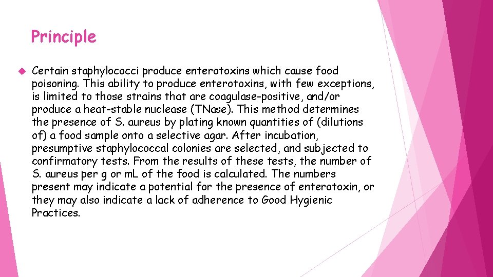 Principle Certain staphylococci produce enterotoxins which cause food poisoning. This ability to produce enterotoxins,