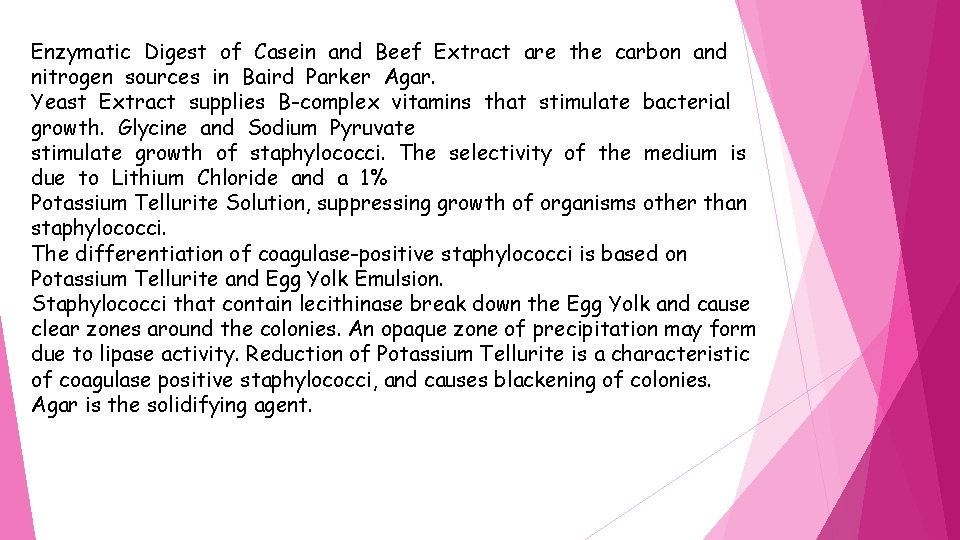 Enzymatic Digest of Casein and Beef Extract are the carbon and nitrogen sources in