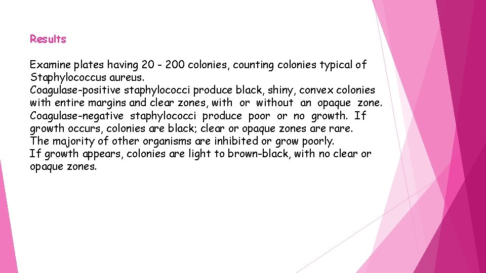 Results Examine plates having 20 - 200 colonies, counting colonies typical of Staphylococcus aureus.