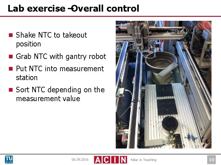 Lab exercise –Overall control ¾ Shake NTC to takeout position ¾ Grab NTC with