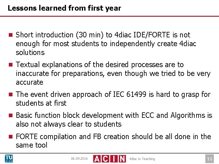 Lessons learned from first year ¾ Short introduction (30 min) to 4 diac IDE/FORTE