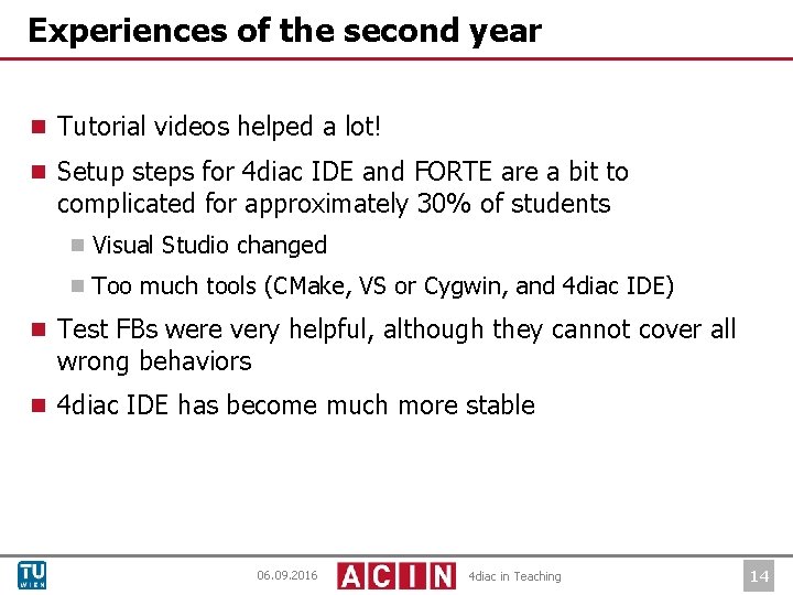 Experiences of the second year ¾ Tutorial videos helped a lot! ¾ Setup steps