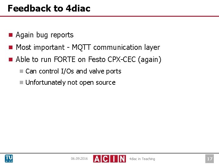 Feedback to 4 diac ¾ Again bug reports ¾ Most important - MQTT communication