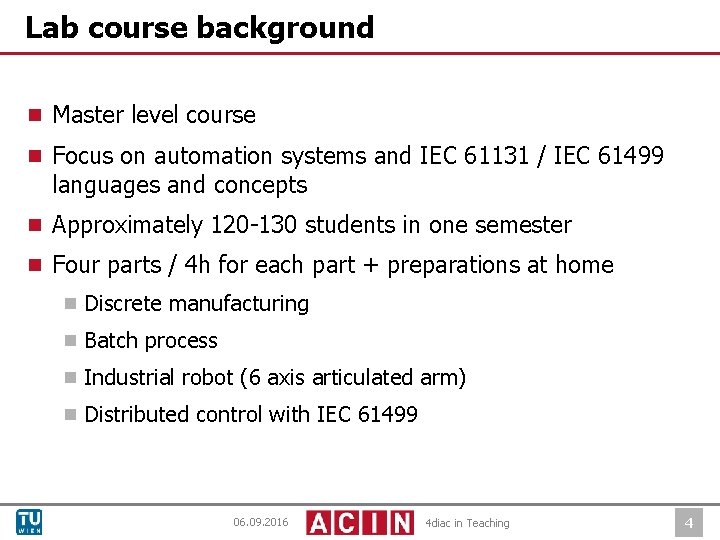 Lab course background ¾ Master level course ¾ Focus on automation systems and IEC