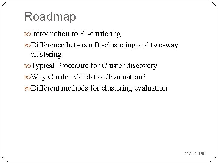 Roadmap Introduction to Bi-clustering Difference between Bi-clustering and two-way clustering Typical Procedure for Cluster
