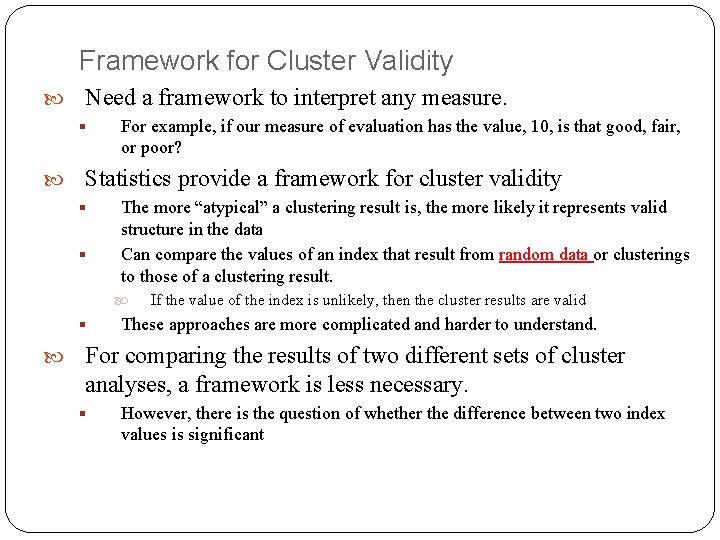 Framework for Cluster Validity Need a framework to interpret any measure. § For example,