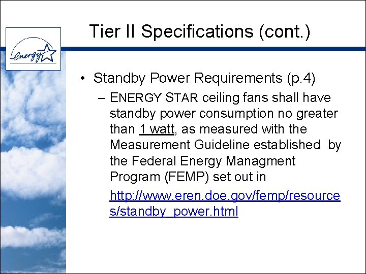 Tier II Specifications (cont. ) • Standby Power Requirements (p. 4) – ENERGY STAR